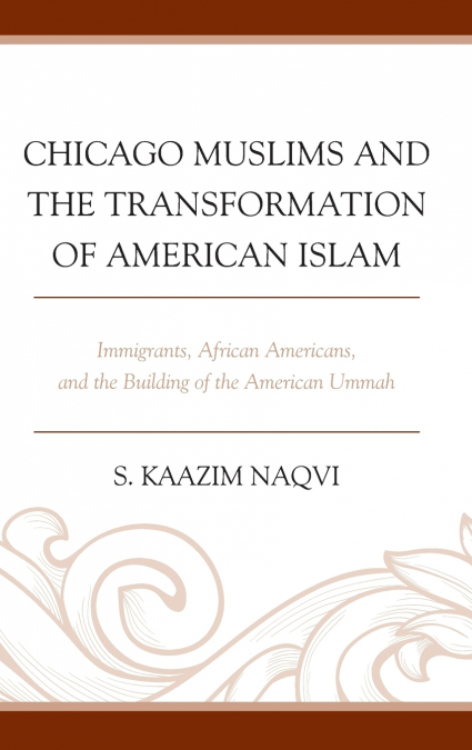 Chicago Muslims and the Transformation of American Islam
