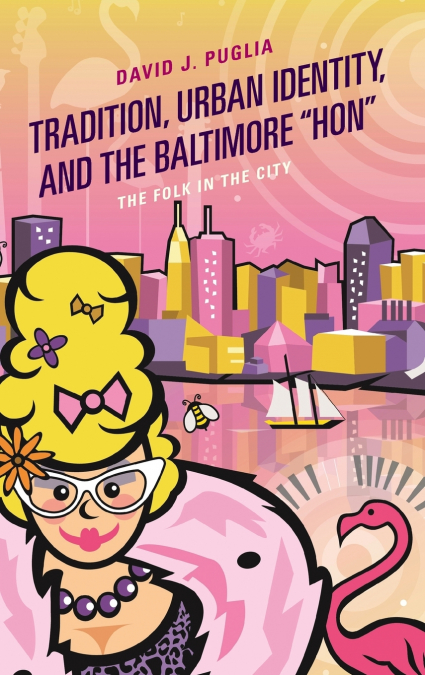 Tradition, Urban Identity, and the Baltimore 'Hon'