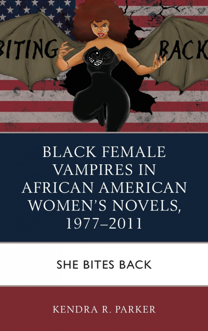 Black Female Vampires in African American Women’s Novels, 1977-2011