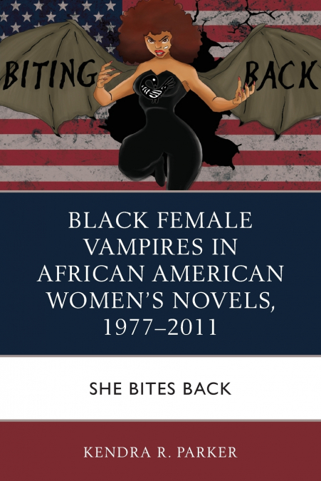 Black Female Vampires in African American Women’s Novels, 1977-2011