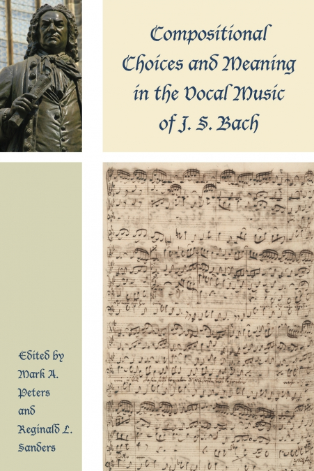 Compositional Choices and Meaning in the Vocal Music of J. S. Bach