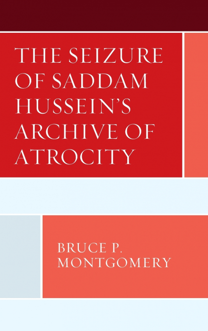 Seizure of Saddam Hussein’s Archive of Atrocity