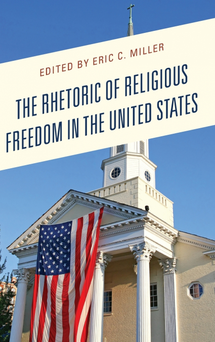 The Rhetoric of Religious Freedom in the United States