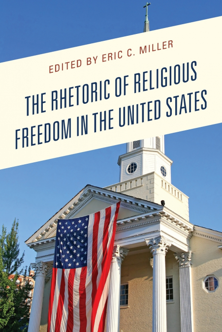 The Rhetoric of Religious Freedom in the United States