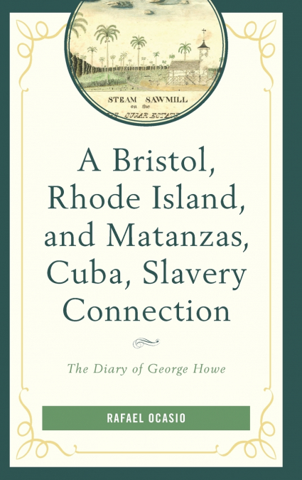 A Bristol, Rhode Island, and Matanzas, Cuba, Slavery Connection