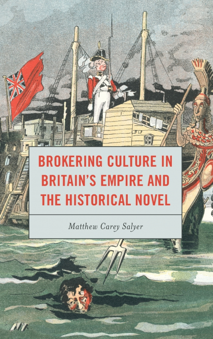 Brokering Culture in Britain’s Empire and the Historical Novel