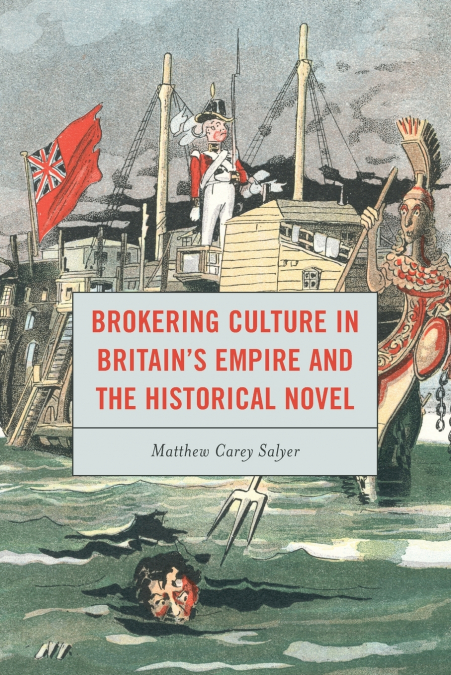 Brokering Culture in Britain’s Empire and the Historical Novel