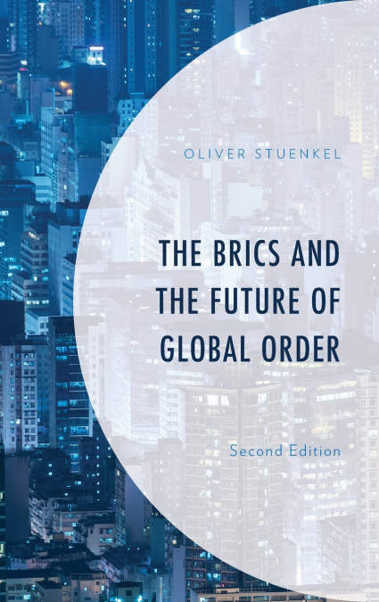 The BRICS and the Future of Global Order, Second Edition