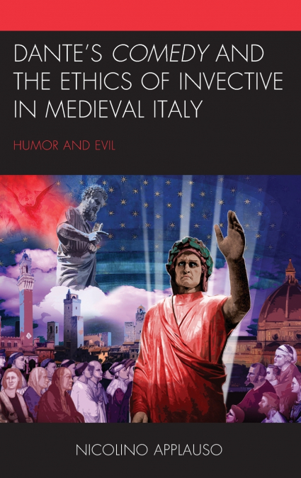Dante’s Comedy and the Ethics of Invective in Medieval Italy