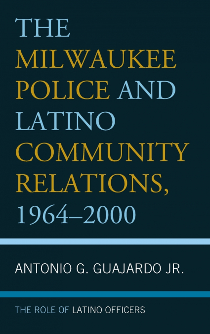 Milwaukee Police and Latino Community Relations, 1964-2000