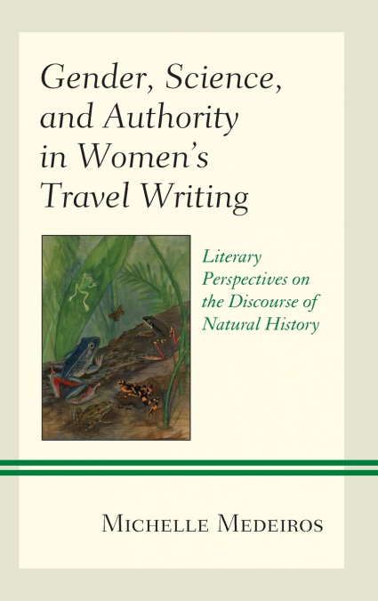 Gender, Science, and Authority in Women’s Travel Writing