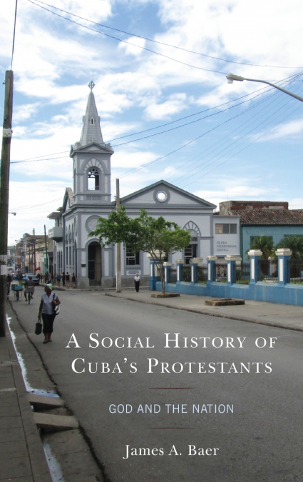 A Social History of Cuba’s Protestants
