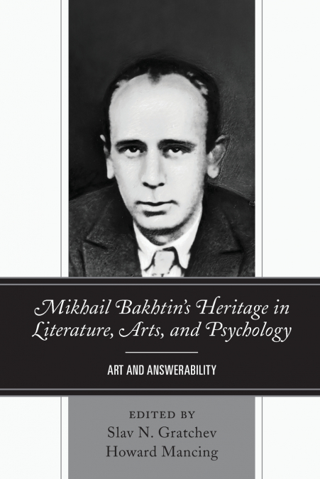 Mikhail Bakhtin’s Heritage in Literature, Arts, and Psychology