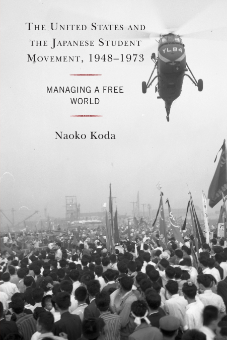 United States and the Japanese Student Movement, 1948-1973