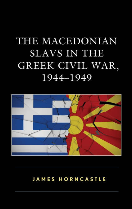 Macedonian Slavs in the Greek Civil War, 1944-1949