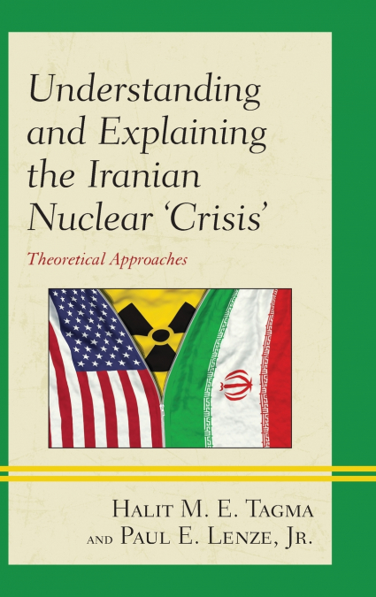 Understanding and Explaining the Iranian Nuclear ’Crisis’
