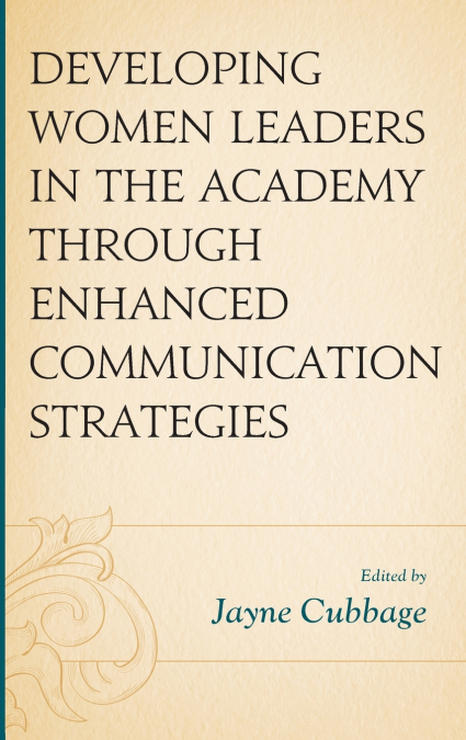 Developing Women Leaders in the Academy through Enhanced Communication Strategies