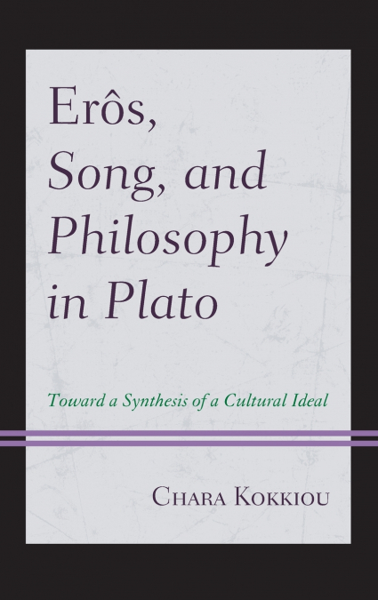 Erôs, Song, and Philosophy in Plato