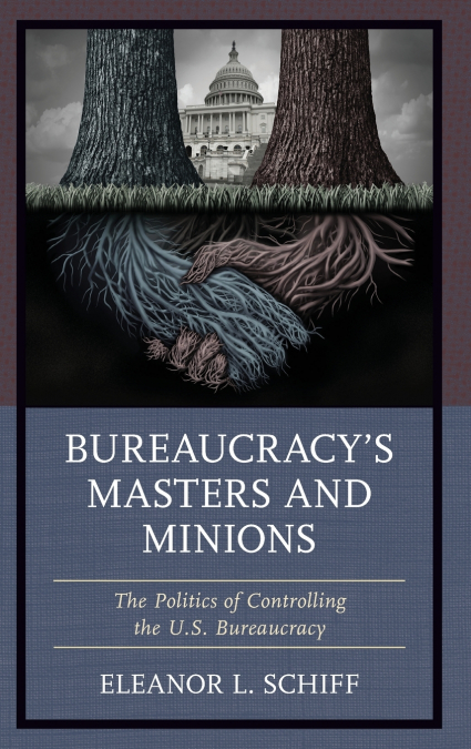Bureaucracy’s Masters and Minions
