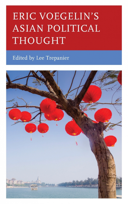 Eric Voegelin’s Asian Political Thought