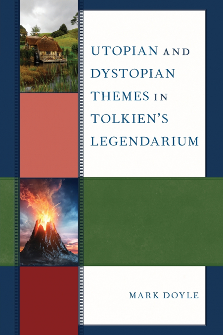 Utopian and Dystopian Themes in Tolkien’s Legendarium