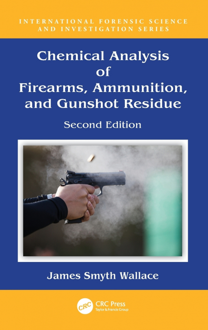 Chemical Analysis of Firearms, Ammunition, and Gunshot Residue