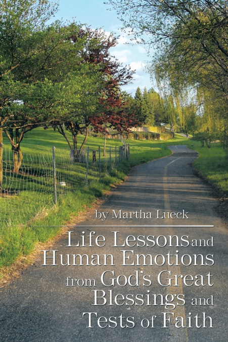 Life Lessons and Human Emotions from God’s Great Blessings and Tests of Faith