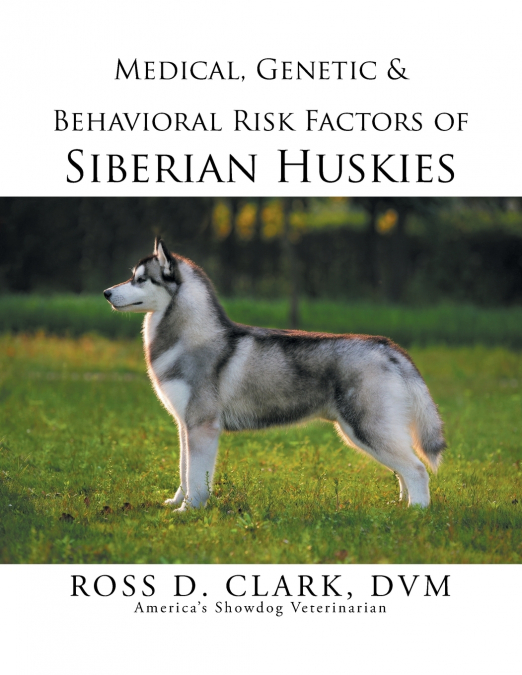 Medical, Genetic & Behavioral Risk Factors of Siberian Huskies
