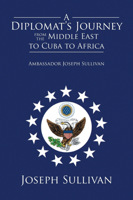 A Diplomat’s Journey from the Middle East to Cuba to Africa