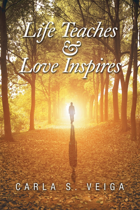 Life Teaches & Love Inspires