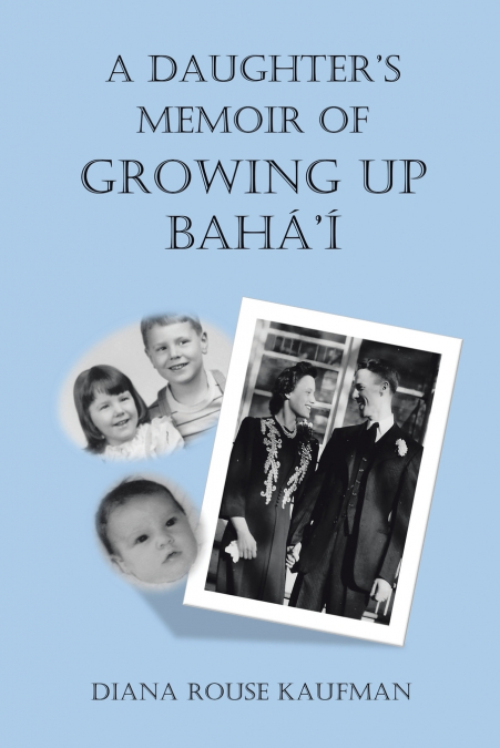 A Daughter’s Memoir of Growing Up Baha’i