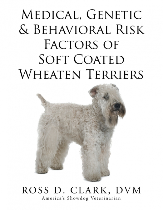Medical, Genetic & Behavioral Risk Factors of Soft Coated Wheaten Terriers