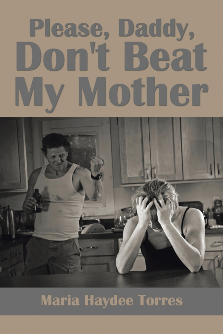 Please, Daddy, Don’t Beat My Mother