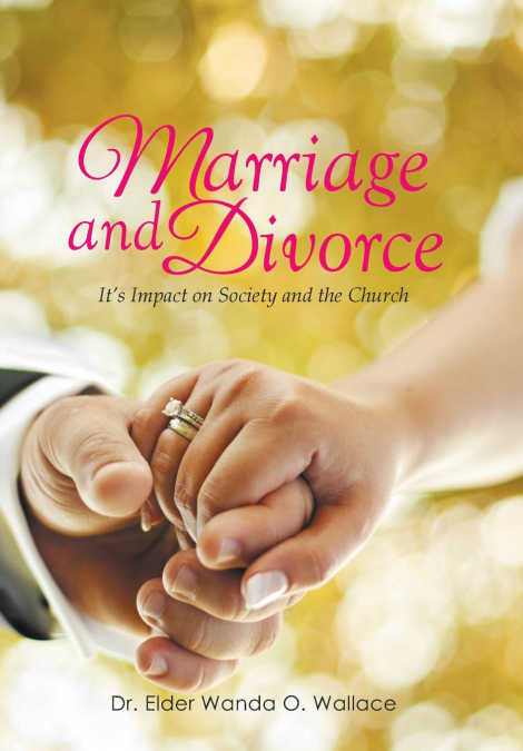Marriage and Divorce It’s Impact on Society and the Church
