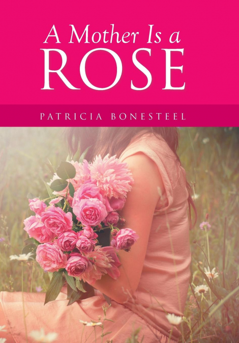 A Mother Is a Rose