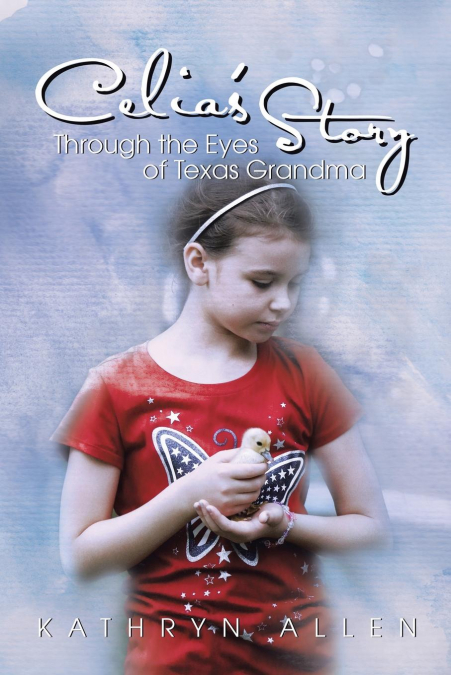 Celia’s Story Through the Eyes of Texas Grandma