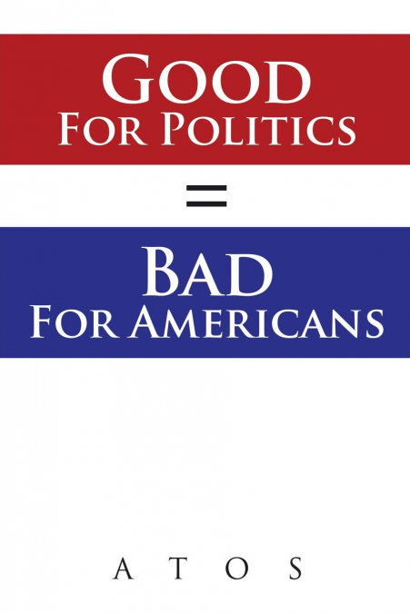 Good For Politics = Bad For Americans