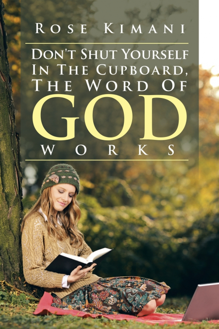 Don’t Shut Yourself In The Cupboard, The Word Of God Works