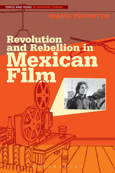 Revolution and Rebellion in Mexican Film