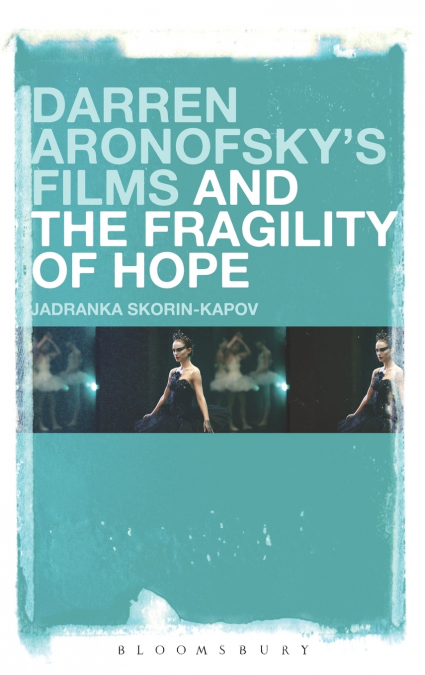 Darren Aronofsky’s Films and the Fragility of Hope