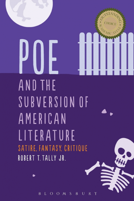 Poe and the Subversion of American Literature Satire, Fantasy, Critique