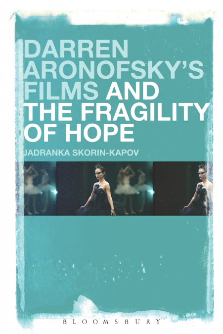 Darren Aronofsky’s Films and the Fragility of Hope