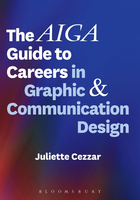 The AIGA Guide to Careers in Graphic and Communication Design
