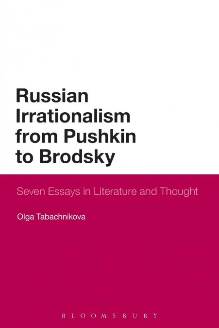 Russian Irrationalism from Pushkin to Brodsky