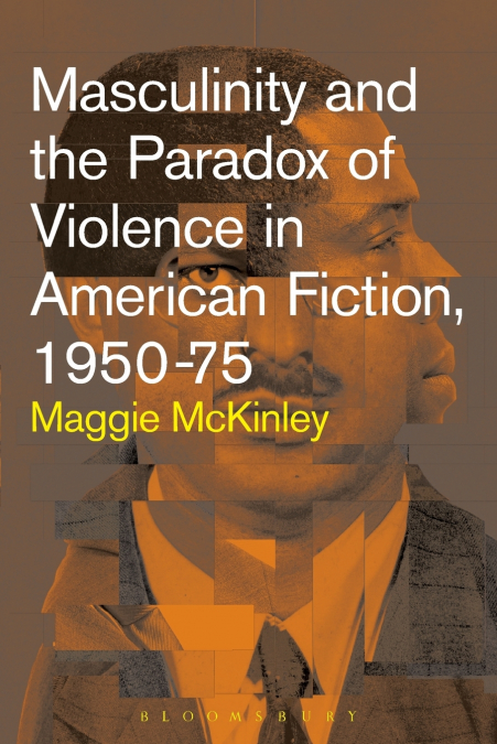 Masculinity and the Paradox of Violence in American Fiction, 1950-75