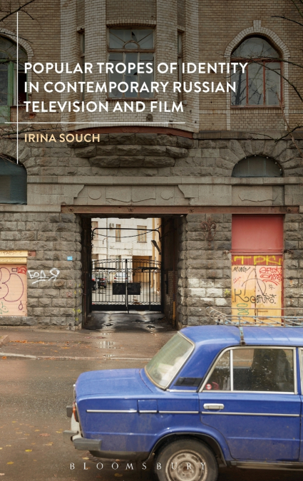 Popular Tropes of Identity in Contemporary Russian Television and Film