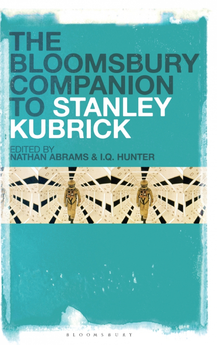 The Bloomsbury Companion to Stanley Kubrick