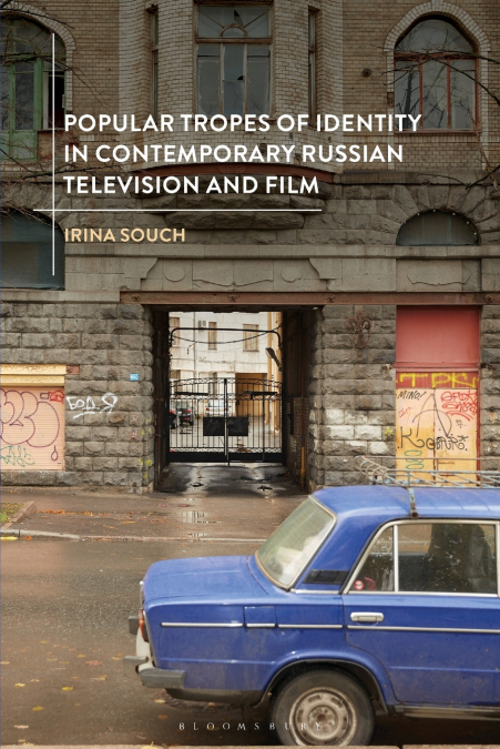 Popular Tropes of Identity in Contemporary Russian Television and Film