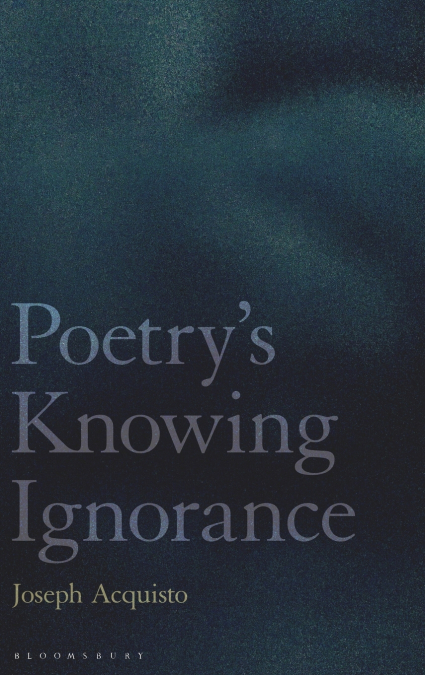 Poetry’s Knowing Ignorance