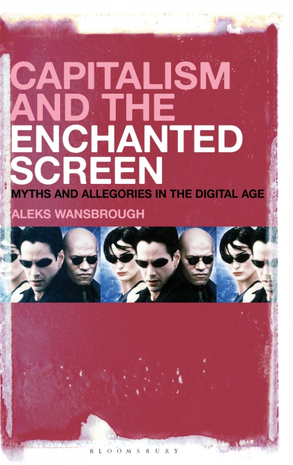 Capitalism and the Enchanted Screen